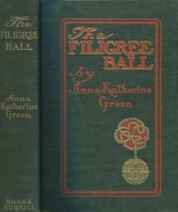 The Filigree Ball Being a full and true account of the solution of the mystery concerning the Jeffrey-Moore affair